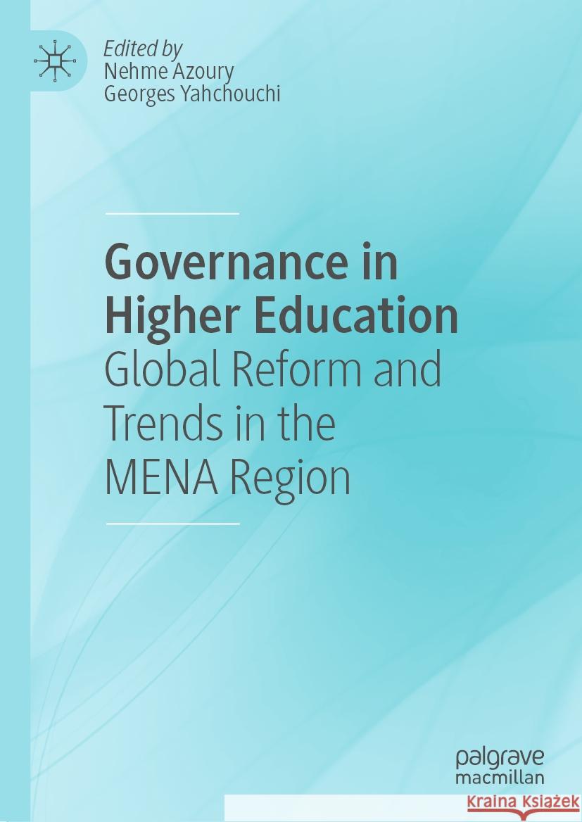 Governance in Higher Education: Global Reform and Trends in the Mena Region Nehme Azoury Georges Yahchouchi 9783031405853 Palgrave MacMillan - książka