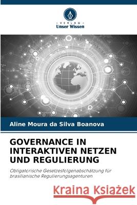 GOVERNANCE IN INTERAKTIVEN NETZEN UND REGULIERUNG Boanova, Aline Moura da Silva 9786202339926 Verlag Unser Wissen - książka