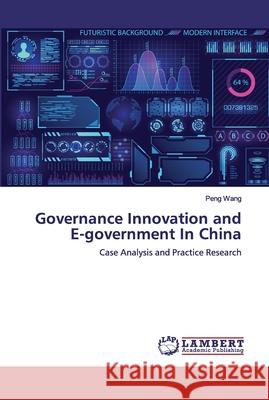 Governance Innovation and E-government In China Peng Wang 9786200499349 LAP Lambert Academic Publishing - książka