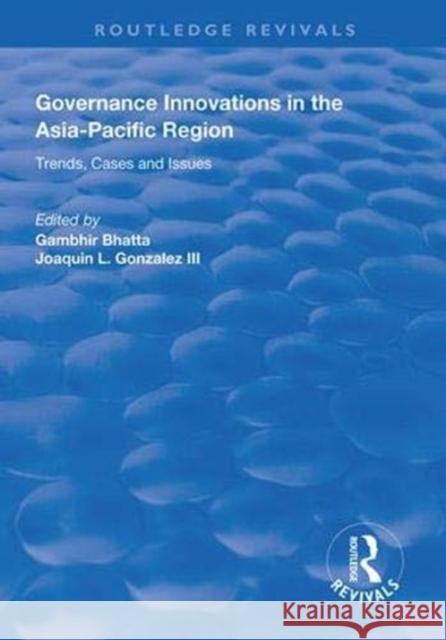 Governance Innovations in the Asia-Pacific Region: Trends, Cases, and Issues Gambhir Bhatta Joaquin L. Gonzalez III  9781138319295 Routledge - książka