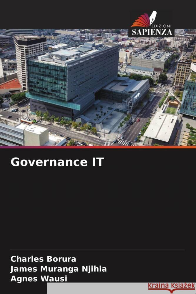 Governance IT Borura, Charles, Njihia, James Muranga, Wausi, Agnes 9786206420309 Edizioni Sapienza - książka