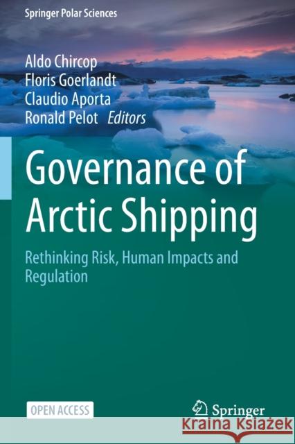 Governance of Arctic Shipping: Rethinking Risk, Human Impacts and Regulation Aldo Chircop Floris Goerlandt Claudio Aporta 9783030449773 Springer - książka
