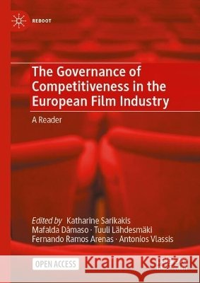 Governance of Competitiveness in the European Film Industry Katharine Sarikakis Mafalda D?maso Tuuli L?hdesm?ki 9783032148889 Palgrave MacMillan - książka
