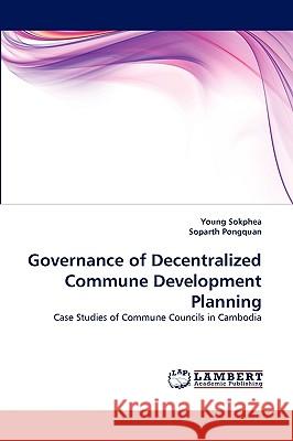 Governance of Decentralized Commune Development Planning Young Sokphea, Dr Soparth Pongquan 9783838379159 LAP Lambert Academic Publishing - książka