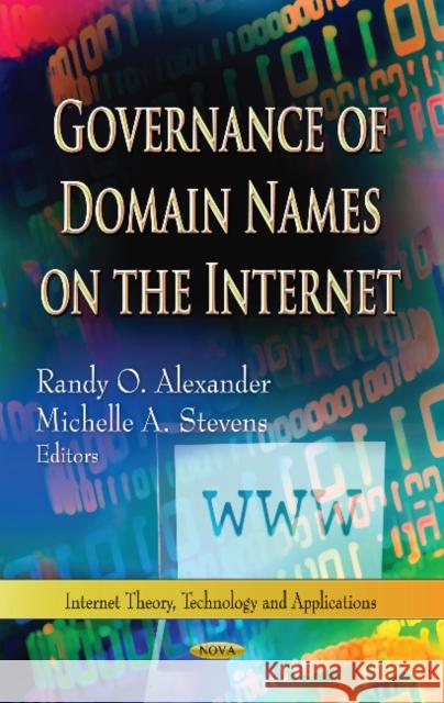 Governance of Domain Names on the Internet Randy O Alexander, Michelle A Stevens 9781622572793 Nova Science Publishers Inc - książka