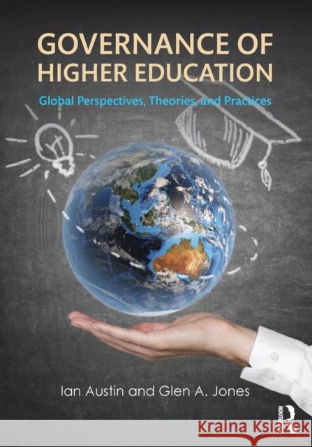 Governance of Higher Education: Global Perspectives, Theories, and Practices Ian Austin Glen A. Jones 9780415739757 Routledge - książka