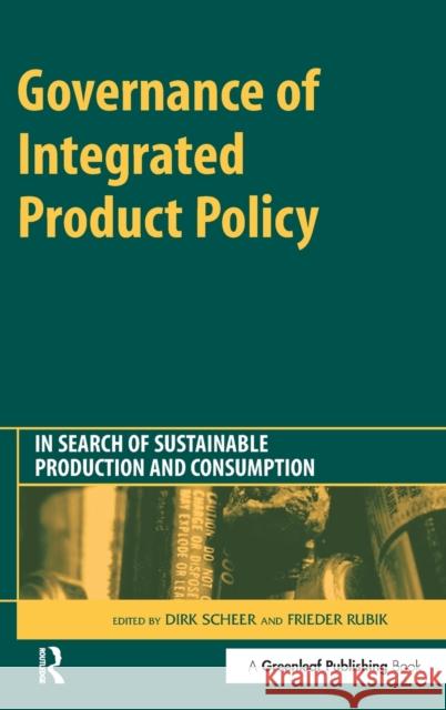 Governance of Integrated Product Policy: In Search of Sustainable Production and Consumption Scheer, Dirk 9781874719328 Greenleaf Publishing - książka