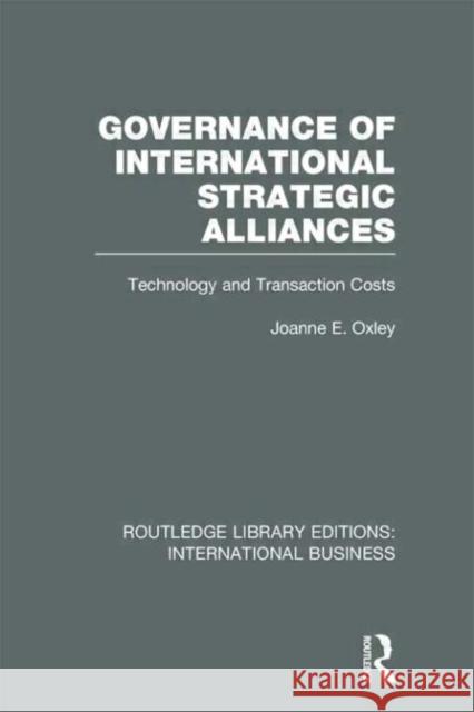 Governance of International Strategic Alliances : Technology and Transaction Costs Joanne Oxley 9780415657686 Routledge - książka