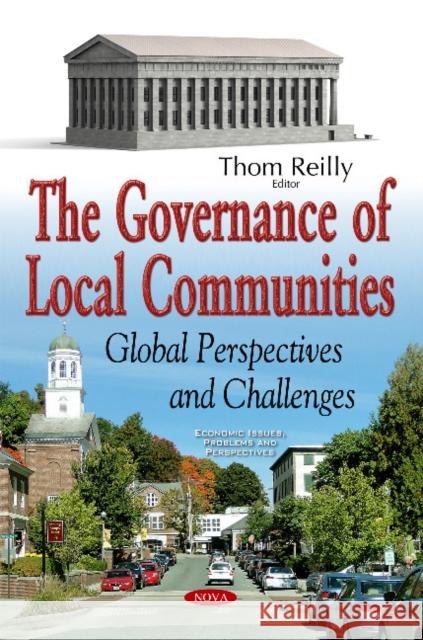 Governance of Local Communities: Global Perspectives & Challenges Thomas F Reilly 9781536106381 Nova Science Publishers Inc - książka