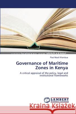 Governance of Maritime Zones in Kenya Paul Musili Wambua 9783838304601 LAP Lambert Academic Publishing - książka