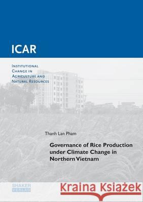 Governance of Rice Production Under Climate Change in Northern Vietnam: 1  9783844047516 Shaker Verlag GmbH, Germany - książka