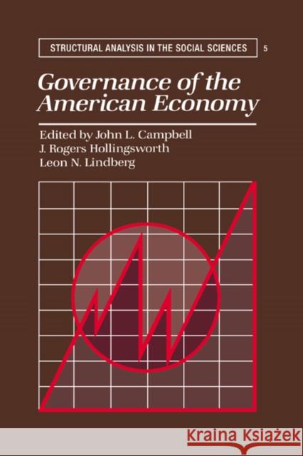 Governance of the American Economy John L. Campbell Leon N. Lindberg J. Rogers Hollingsworth 9780521408271 Cambridge University Press - książka