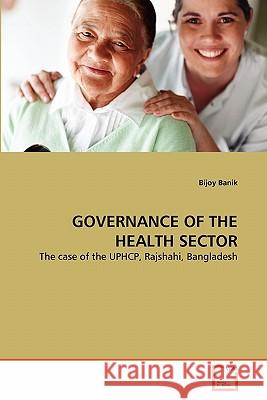 Governance of the Health Sector Bijoy Banik 9783639295597 VDM Verlag - książka