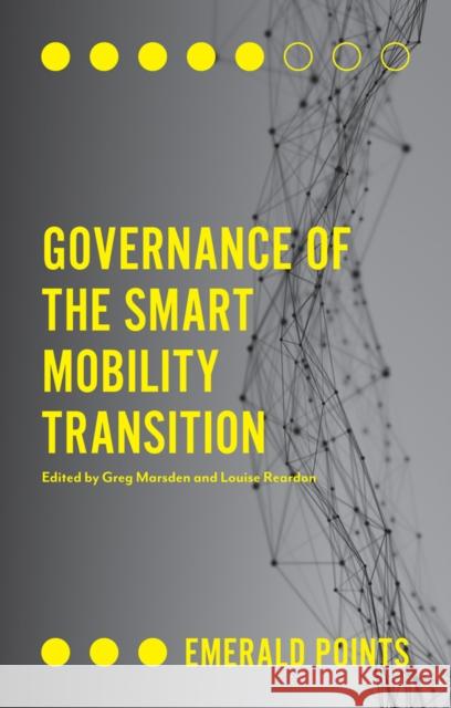 Governance of the Smart Mobility Transition Greg Marsden Louise Reardon 9781787543201 Emerald Publishing Limited - książka