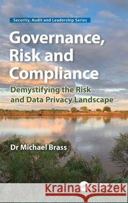 Governance, Risk and Compliance: Demystifying the Risk and Data Privacy Landscape Michael Brass 9781032890586 CRC Press - książka