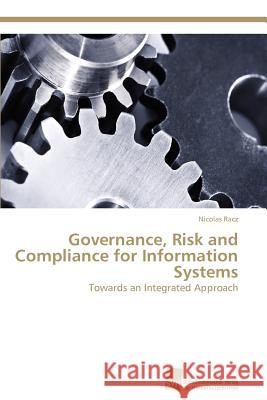 Governance, Risk and Compliance for Information Systems Nicolas Racz 9783838129518 S Dwestdeutscher Verlag F R Hochschulschrifte - książka