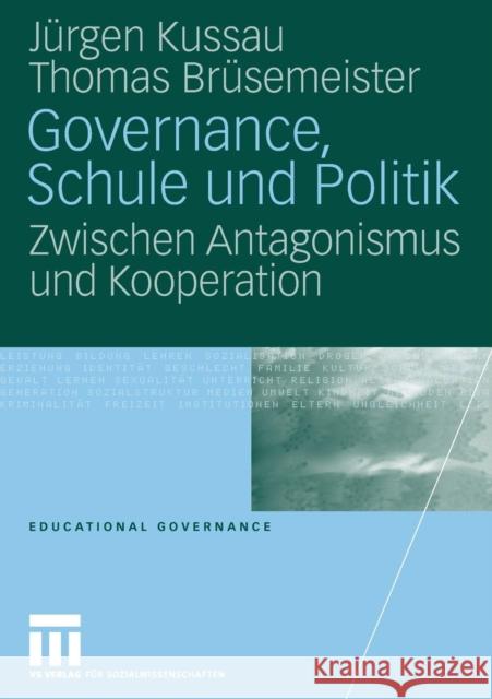 Governance, Schule und Politik: Zwischen Antagonismus und Kooperation Jürgen Kussau, Thomas Brüsemeister 9783531152783 Springer Fachmedien Wiesbaden - książka