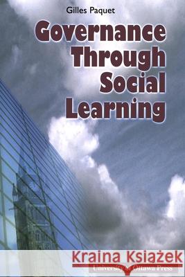 Governance Through Social Learning Gilles Paquet 9780776604886 UNIVERSITY OF OTTAWA PRESS - książka