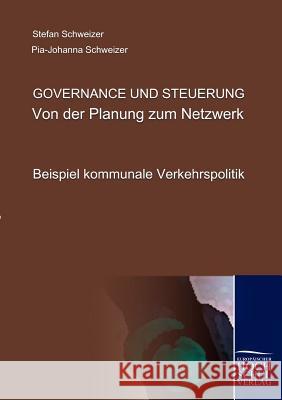 Governance und Steuerung - Von der Planung zum Netzwerk Schweizer, Stefan 9783941482128 Europäischer Hochschulverlag - książka