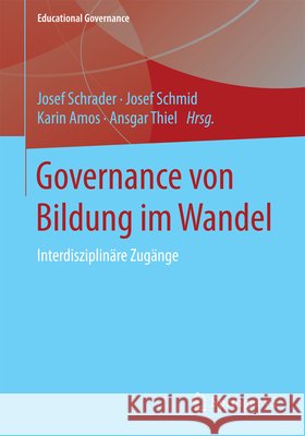 Governance Von Bildung Im Wandel: Interdisziplinäre Zugänge Schrader, Josef 9783658072698 Springer vs - książka
