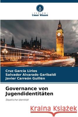 Governance von Jugendidentit?ten Cruz Garc? Salvador Alvarad Javier Carre? 9786209096921 Verlag Unser Wissen - książka