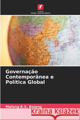 Governa??o Contempor?nea e Pol?tica Global Malang B. S. Bojang 9786207760800 Edicoes Nosso Conhecimento - książka