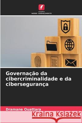 Governação da cibercriminalidade e da cibersegurança Ouattara, Dramane 9786209388569 Edições Nosso Conhecimento - książka