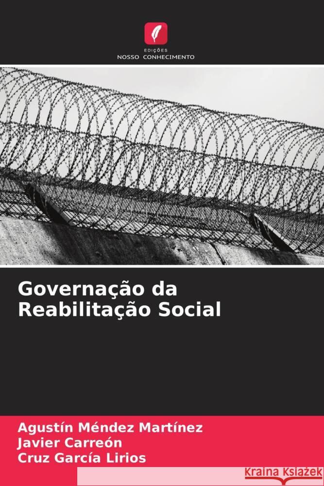 Governa??o da Reabilita??o Social Agust?n M?nde Javier Carre?n Cruz Garc? 9786206667070 Edicoes Nosso Conhecimento - książka