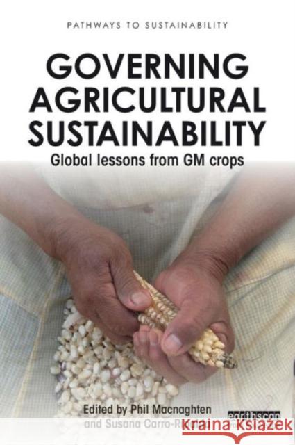 Governing Agricultural Sustainability: Global lessons from GM crops Macnaghten, Phil 9781138891821 Routledge - książka