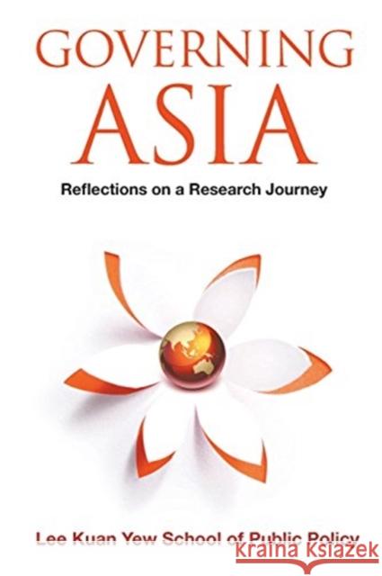 Governing Asia: Reflections on a Research Journey Lee Kuan Yew School of Public Policy 9789814635189 World Scientific Publishing Company - książka
