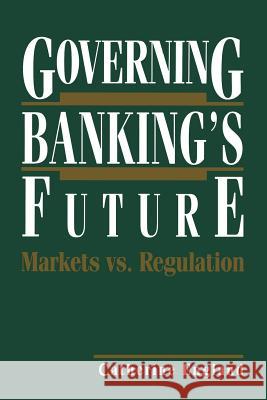 Governing Banking's Future: Markets vs. Regulation  9781468467161 Springer - książka