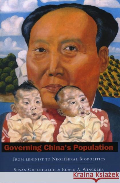 Governing China's Population: From Leninist to Neoliberal Biopolitics Susan Greenhalgh Edwin A. Winckler 9780804748797 Stanford University Press - książka