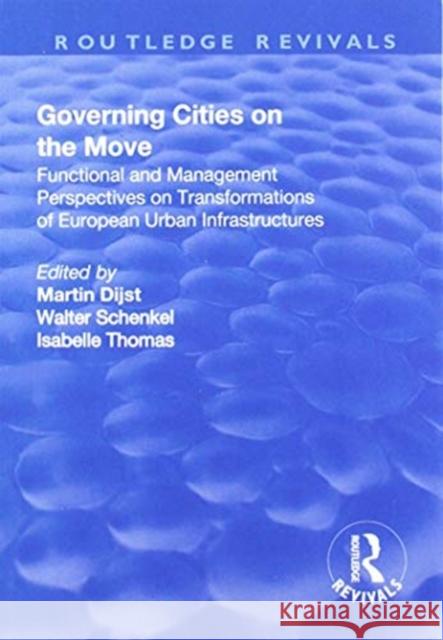 Governing Cities on the Move: Functional and Management Perspectives on Transformations of European Urban Infrastructures Walter Schenkel Martin Dijst  9781138725614 Routledge - książka