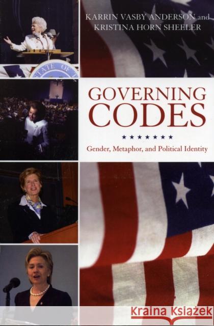Governing Codes: Gender, Metaphor, and Political Identity Anderson, Karrin Vasby 9780739111994 Lexington Books - książka
