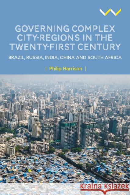 Governing Complex City-Regions in the Twenty-First Century Philip Harrison 9781776148523 Wits University Press - książka