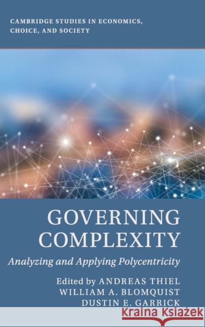 Governing Complexity: Analyzing and Applying Polycentricity Thiel, Andreas 9781108419987 Cambridge University Press - książka