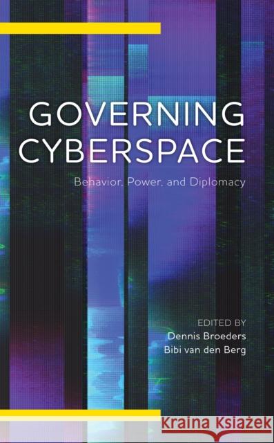 Governing Cyberspace: Behavior, Power and Diplomacy Dennis Broeders Bibi Va 9781786614940 Rowman & Littlefield Publishers - książka