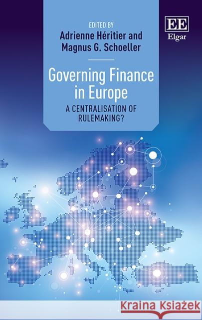 Governing Finance in Europe – A Centralisation of Rulemaking? Adrienne Héritier, Magnus G. Schoeller 9781839101113  - książka