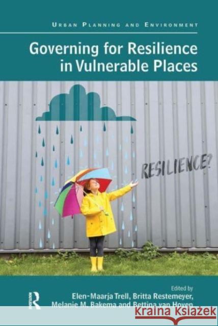 Governing for Resilience in Vulnerable Places Elen-Maarja Trell Britta Restemeyer Melanie M. Bakema 9781032476629 Routledge - książka