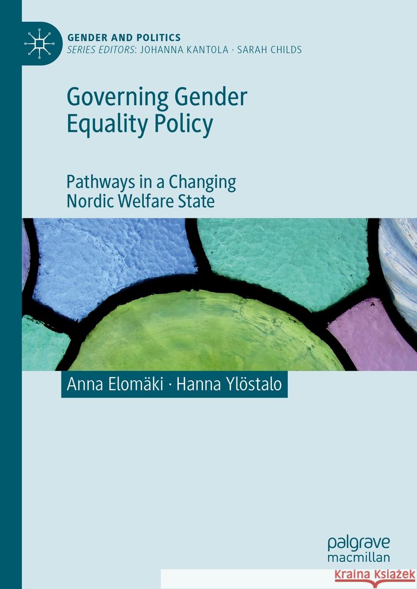 Governing Gender Equality Policy: Pathways in a Changing Nordic Welfare State Anna Elom?ki Hanna Yl?stalo 9783031481383 Palgrave MacMillan - książka