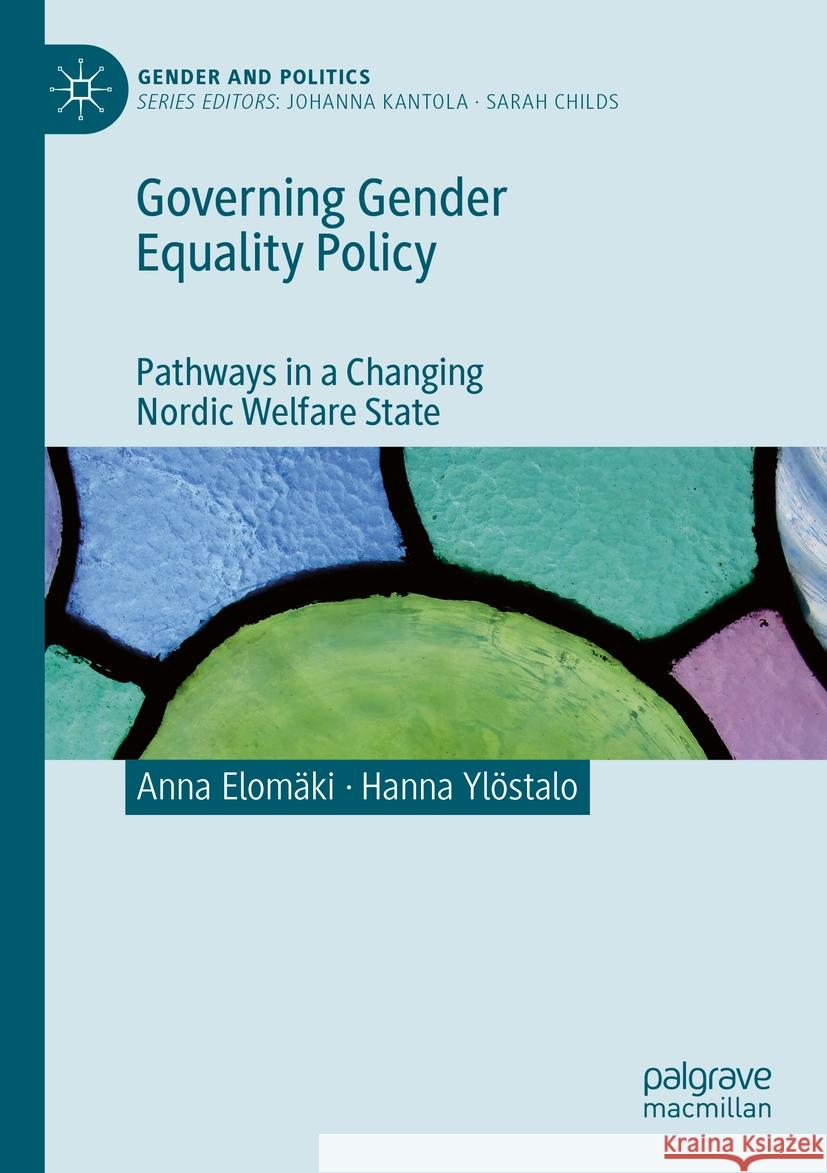 Governing Gender Equality Policy: Pathways in a Changing Nordic Welfare State Anna Elomäki, Hanna Ylöstalo 9783031481413 Springer International Publishing AG - książka