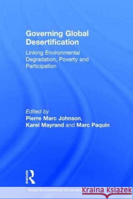 Governing Global Desertification: Linking Environmental Degradation, Poverty and Participation Pierre Marc Johnson Karel Mayrand 9781138278127 Routledge - książka