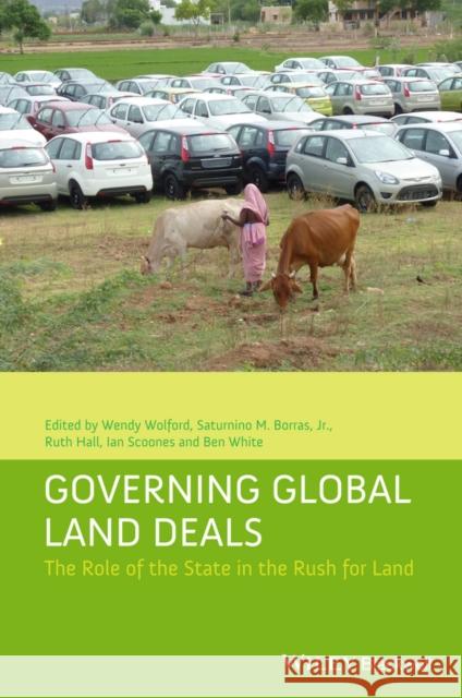 Governing Global Land Deals: The Role of the State in the Rush for Land Wolford, Wendy 9781118688267 John Wiley & Sons - książka