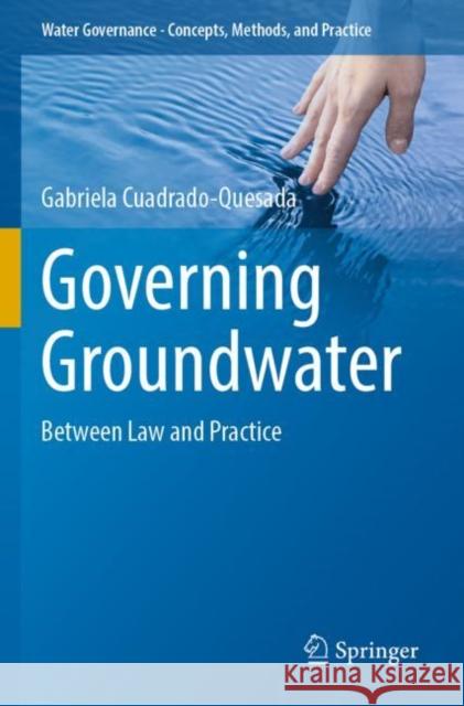 Governing Groundwater: Between Law and Practice Gabriela Cuadrado-Quesada 9783030927806 Springer - książka