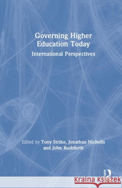 Governing Higher Education Today: International Perspectives Tony Strike Jonathan Nicholls Rushforth John 9781138366985 Routledge - książka