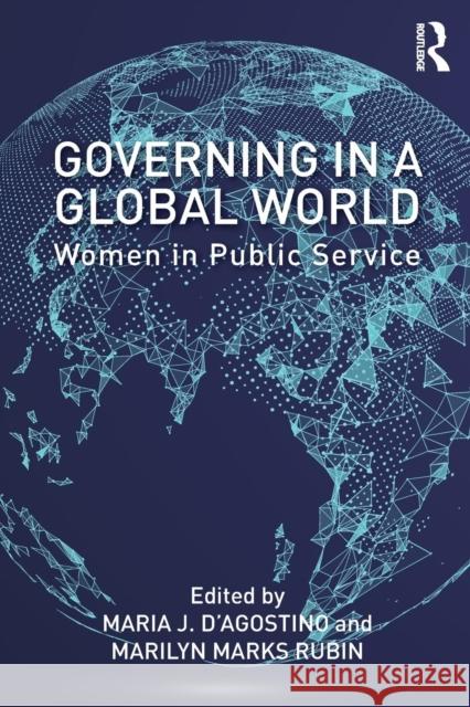 Governing in a Global World: Women in Public Service Maria J. D'Agostino, Marilyn Marks Rubin (John Jay College, City University of New York, USA) 9781138297784 Taylor & Francis Ltd - książka