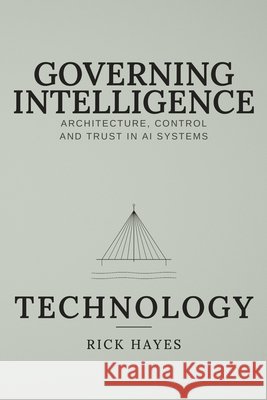 Governing Intelligence: Technology Kartusov, Artem, Hayes, Rick 9798171362256 Independently Published - książka