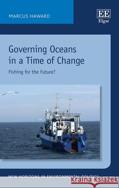 Governing Oceans in a Time of Change: Fishing for the Future? Marcus Haward   9781788119351 Edward Elgar Publishing Ltd - książka