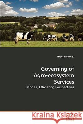 Governing of Agro-ecosystem Services Bachev, Hrabrin 9783639207736 VDM Verlag - książka