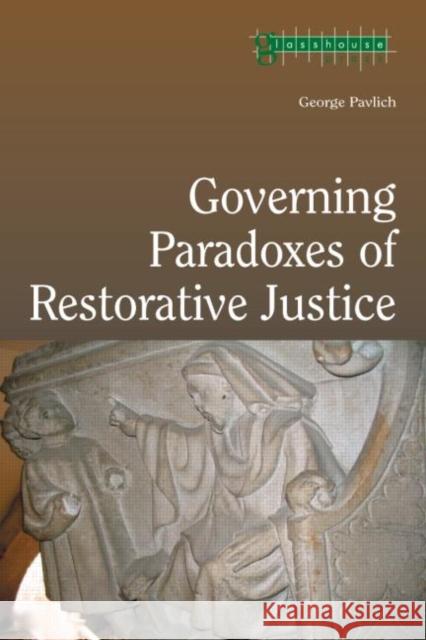 Governing Paradoxes of Restorative Justice George Pavlich Pavlich Goerge 9781904385196 Routledge Cavendish - książka